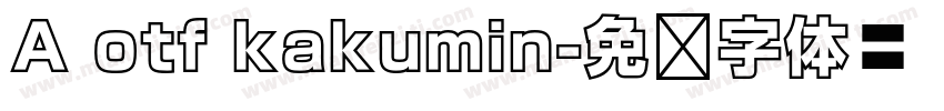 A otf kakumin字体转换